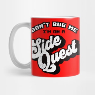 Don't Bug Me, I'm on a Side Quest Mug